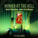 Murder at the Mill, T.A. Belshaw