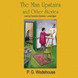 The Man Upstairs and Other Stories, P.G. Wodehouse