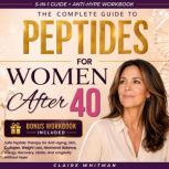 The Complete Guide to Peptides for Wo..., Claire Whitman