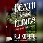Death among Rubies A Lady Frances Ffolkes Mystery, R. J.  Koreto