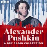 The Alexander Pushkin BBC Radio Colle..., Alexander Pushkin