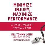 Minimize Injury, Maximize Performance..., Dr. Tommy John