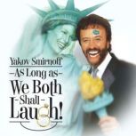 Yakov Smirnoff As Long As We Both Sh..., Yakov Smirnoff