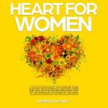 Heart For Women A 40-Day Devotional of Comfort, Hope and Healing For Women Breaking Free of the Shackles of Domestic Violence, Meredith Swift