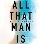 All That Man Is, David Szalay