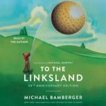 To the Linksland 30th Anniversary Ed..., Michael Bamberger