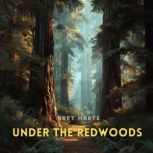 Under the Redwoods, Bret Harte
