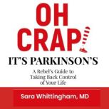 Oh Crap! Its Parkinsons, Sara Whittingham, MD