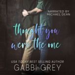 Thought You Were the One, Gabbi Grey