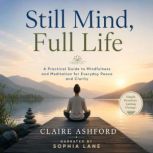 Still Mind, Full Life, Claire Ashford
