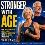 Stronger With Age, Sam Zane