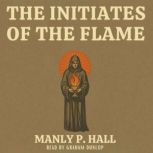 The Initiates of the Flame, Manly P. Hall