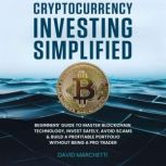 Cryptocurrency Investing Simplified, David Marchetti