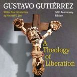 A Theology of Liberation, Gustavo Gutierrez