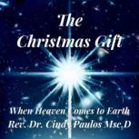The Christmas Gift,, Rev. Dr. Cindy Paulos