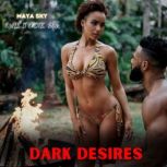 Dark Desires Explicit Erotic Sex, Maya Sky