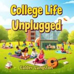 College Life Unplugged Real Talk on ..., Calder Langston