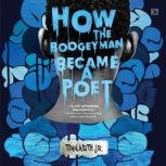How the Boogeyman Became a Poet, Tony Keith, Jr.
