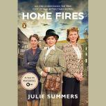 Home Fires The Story of the Women's Institute in the Second World War, Julie Summers