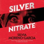 Silver Nitrate, Silvia MorenoGarcia