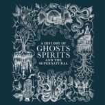 A History of Ghosts, Spirits and Othe..., DK