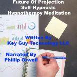 Future Projection Self Hypnosis Hypno..., Key Guy Technology LLC