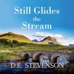 Still Glides the Stream, D.E. Stevenson