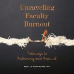 Unraveling Faculty Burnout, Rebecca PopeRuark