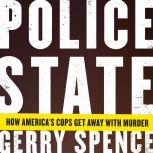 Police State How America's Cops Get Away with Murder, Gerry Spence