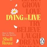 Dying to Live, Shell Rowe