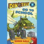 Dinotrux Go to School, Chris Gall