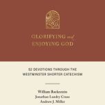 Glorifying and Enjoying God, William Boekestein