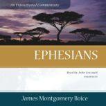 Ephesians An Expositional Commentary, James Montgomery Boice
