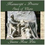 Manuscript in Dreams  Study of Chopi..., Juana Rosa Pita
