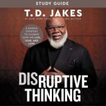 Disruptive Thinking Study Guide, T. D. Jakes