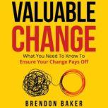Valuable Change, Brendon Baker