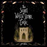 Secret of White Stone Gate, The, Julia Nobel