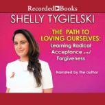 The Path to Loving Ourselves, Shelly Tygielski