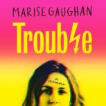 Trouble, Marise Gaughan