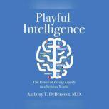 Playful Intelligence, Anthony T. DeBenedet, M.D.