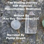The Healing Journey Self Hypnosis Hypnotherapy Meditation, Key Guy Technology LLC