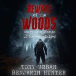 Beware of the Woods, Tony Urban