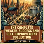 The Complete Wealth, Success and Self..., Wallace Wattles