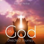 My God Directed Journey, Pauline Heslop