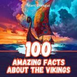 100 Amazing Facts about the Vikings, Marc Dresgui