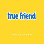 True Friend, Viktor Lavrov