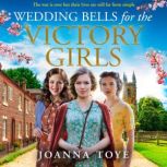 Wedding Bells for the Victory Girls, Joanna Toye