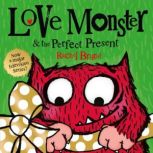 Love Monster and the Perfect Present, Rachel Bright