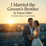 I Married the Grooms Brother, Emma Miller