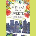 Mi buena mala suerte, Ruth Behar